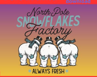 Funny Naughty Snowmen winter digital design – North Pole Snowflakes Factory – Holiday Humor Tee
