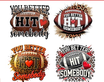 You Better Hit Somebody PNG Bundle, Football Mom Sublimation , Football Shirt, Gameday Sports PNG,football tshirt,football sweatshirte