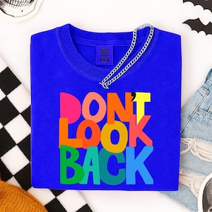 Don&#39;t Look Back Motivational T-Shirt SVG PNG, Colorful Graphic Tee, Positive Quote Shirt, Retro Style Shirt, Postive svg,Positivity png