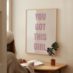 You Got This Girl Print - Girly Pink Back to School Motivational Wall Decor, Dorm Aesthetic, College & University Student Digital Poster