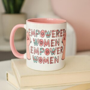 Empowered Women Coffee Mug, Inspirational Mug, Feminist Gift, Coffee Cup, Women&#39;s Day, Motivational Drinkware