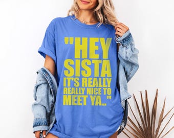 Hej syster, det är verkligen trevligt att träffa dig, png, Y2K-retrocitat, Sassy Girl-skjortadesign, rolig systerpresent, sublimeringsnedladdning SVG