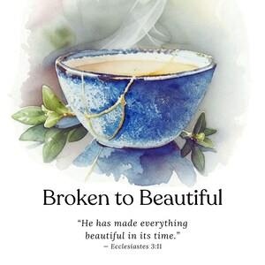 Peut inclure: Illustration à l'aquarelle d'un bol kintsugi bleu et or avec le texte "Broken to Beautiful" et une citation d'Ecclésiaste 3:11. Le bol est entouré de feuilles vertes et d'un fond aquarelle doux.