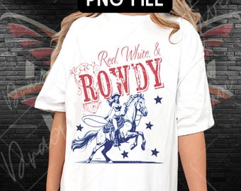 Red White and Rowdy PNG, Patriotic Sublimation File, Independence Day Design (Digital Download)