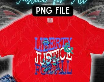 Liberty Justice for All PNG, Patriotic Sublimation File, Independence Day Design (Digital Download)