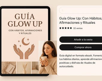 Guía Glow Up: Hábitos, afirmaciones, autocuidado y rituales.