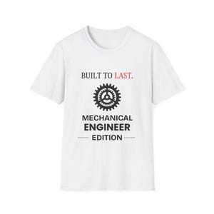 Built to Last Mechanical Engineer Unisex T-Shirt, Gift for Engineers, Engineering Apparel, Casual Wear, Funny Engineering T-Shirt