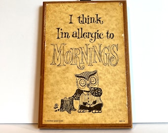 I think I’m allergic to Mornings Sign, Owl Sign