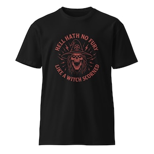 Hell Hath No Fury Like a Witch Scorned Unisex T-Shirt for Witchy Metalheads, Witch T-Shirt