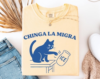 Chinga La Migra Shirt, Pro Immigration Tshirt, Abolish ICE Funny Cat Political Tee, Human Rights Civil Rights Equality Tee, Feminist Shirt