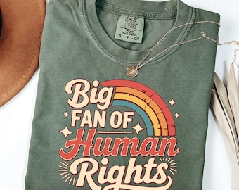 Big Fan of Human Rights Comfort Colors® T-Shirt Social Justice Graphic Tee, Equality Shirt, Activist Gift, Human Rights Shirt for Women Men
