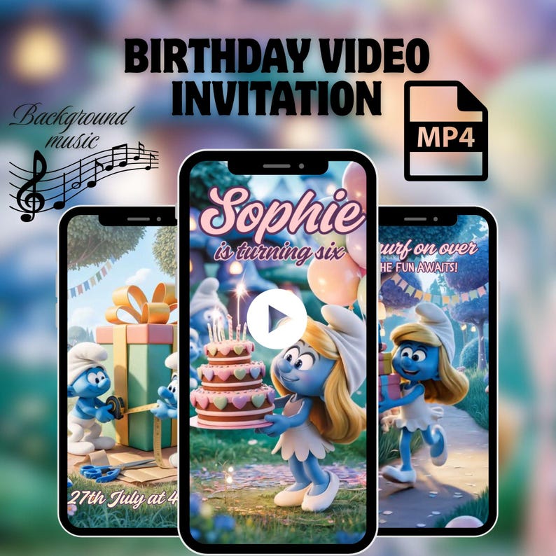 May include: A digital birthday video invitation featuring three smartphones. The central phone displays "Sophie is turning six" with a Smurfette holding a cake. Other phones show Smurfs and gifts. The invitation includes "Background music" and "MP4" text.