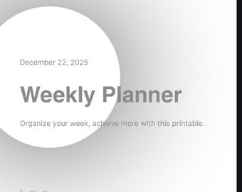 May include: A digital weekly planner printable with a minimalist design. The title "Weekly Planner" is in a large, gray font, with the date "December 22, 2025" above it. The text "Organize your week, achieve more with this printable" is below the title.