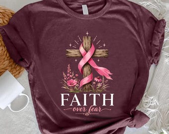 Faith Over Fear Shirt, Breast Cancer Gift, Pink Ribbon Christian Tee