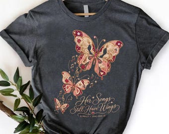 Her Songs Still Have Wings Gift, Butterfly Music Shirt, Dolly Fan Tee