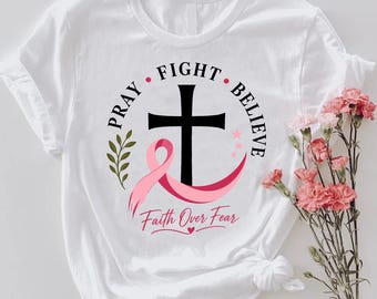 Faith Over Fear Shirt, Breast Cancer Awareness Gift, Christian Cancer Tee