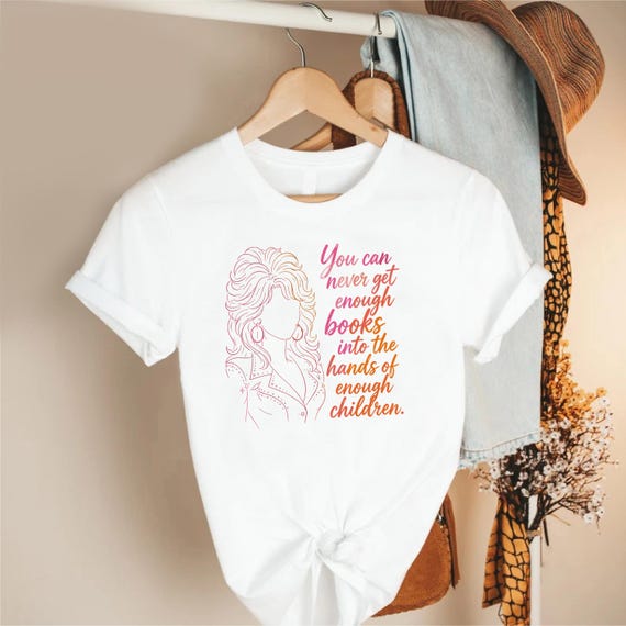 Dolly Parton Book Shirt , You Can Never Get Enough Books Tee , Teacher Librarian Reading Gift