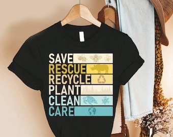 Save Rescue Recycle Plant Clean Care Shirt, Eco Friendly Earth Day, Wildlife Protection Apparel