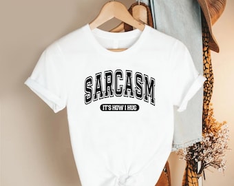 Sarcasm Quote Shirt, Its How I Hug Tee, Funny Sassy Attitude Graphic Top