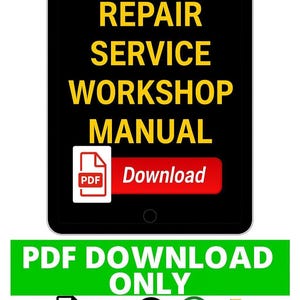 Può includere: Un tablet digitale mostra il testo "REPAIR SERVICE WORKSHOP MANUAL" in giallo su sfondo nero. Un pulsante rosso con "Download" è sotto un'icona PDF. Un banner verde recita "PDF DOWNLOAD ONLY" con icone sottostanti.