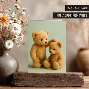 May include: A greeting card featuring two plush teddy bears in shades of tan. The card is labeled "5.3" x 5.3" CARD" and "PDF / JPEG PRINTABLES". The background is a soft green, with a vase of flowers to the left.