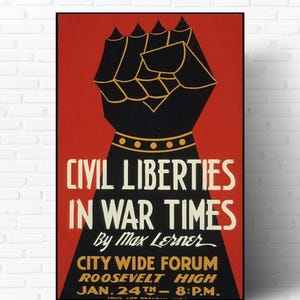 May include: A poster featuring a black fist on a red background, with the text "CIVIL LIBERTIES IN WAR TIMES" by Max Lerner. It also includes details for a City Wide Forum at Roosevelt High on January 24th, 8 P.M.