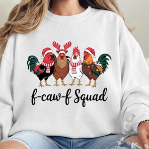 Funny Chicken Christmas Sweatshirt: F-Caw-F Squad Crewneck