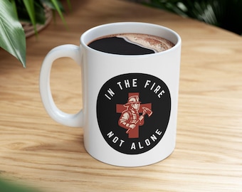 Christian Firefighter Mug - "In the Fire, Not Alone", Isaiah 43:2, 11oz or 15oz Ceramic