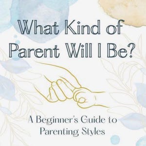 What Kind of Parent Will I Be Guide | Parenting Styles Explained | New Parent Printable | Gentle Parenting | Digital PDF Download