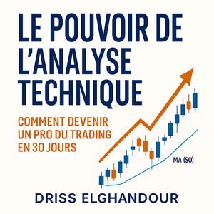 Peut inclure: Couverture de livre avec le titre "LE POUVOIR DE L'ANALYSE TECHNIQUE" en bleu foncé. Une flèche orange pointe vers le haut au-dessus d'un graphique de barres bleues et oranges. Le texte "COMMENT DEVENIR UN PRO DU TRADING EN 30 JOURS" est également présent.