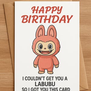Funny Labubu Doll Card – I Couldn’t Get You a Labubu So Here’s This – Viral TikTok Meme – Kawaii Printable Birthday Gift Download