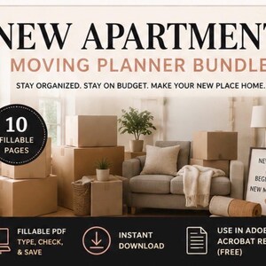 May include: A digital New Apartment Moving Planner Bundle featuring text that reads New Apartment Moving Planner Bundle, Stay Organized. Stay on Budget. Make Your New Place Home. 10 Fillable Pages, Fillable PDF Type, Check, & Save, Instant Download, Use in Adobe Acrobat Reader (Free), and New Home New Beginnings New Memories.