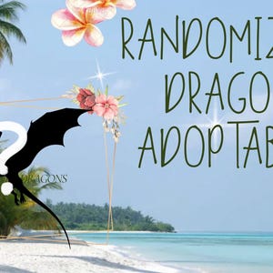 Op de afbeelding: Een digitale afbeelding met de tekst RANDOMIZED DRAGON ADOPTABLES in donkergroene letters. Een zwart silhouet van een draak met een wit vraagteken op het lichaam staat centraal, omringd door roze en witte tropische bloemen op een strand.