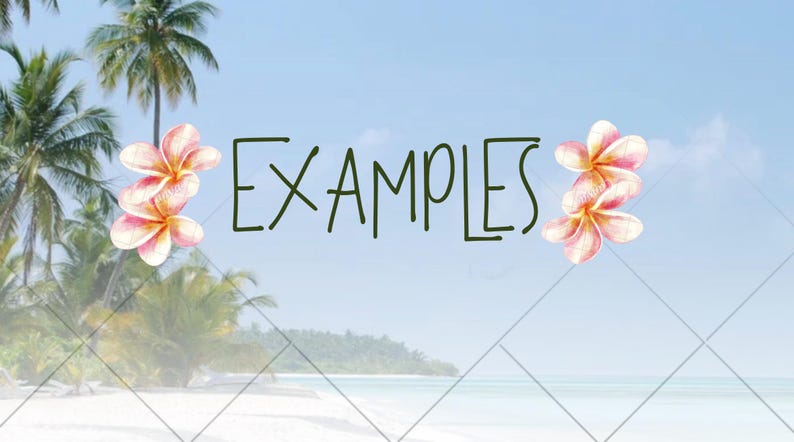 May include: A tropical-themed image with the word "EXAMPLES" in dark green letters. The background features a beach scene with palm trees, a blue sky, and white clouds. Pink and yellow flowers are on either side of the word.