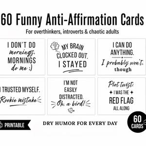 May include: A set of 60 white rectangular cards featuring black text with humorous anti-affirmations. The cards display phrases like I don't do mornings, My brain clocked out, I can do anything, I trusted myself, I'm not easily distracted, and Plot twist.