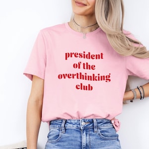 President of the Overthinking Club T-Shirt Women Oversized T-Shirt with Saying Statement Shirt Printed Shirt Women Gift for Women
