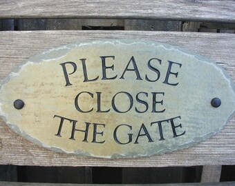 Please Close the Gate Slate Sign / Carved Stone / Brown /Grey Slate / Plaque / Fence #E-gate