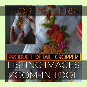 Könnte beinhalten: Bild zur Werbung für einen Produktdetail-Zuschneider und ein Zoom-Tool für Etsy-Verkäufer. Das Bild zeigt gestickte Blumen in Orange, Rot und Rosa. Der Text "FOR SELLERS" und "LISTING IMAGES" ist ebenfalls sichtbar.
