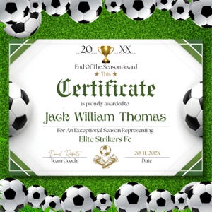 May include: A football-themed certificate with a green and white border, featuring the text "Certificate" and "End Of The Season Award." The certificate is awarded to Jack William Thomas for an exceptional season representing Elite Strikers Fc. Footballs surround the certificate.