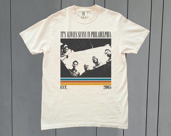 It's Always Sunny in Philadelphia Shirt - Retro Comfort Colors Tee