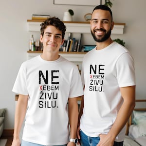 Ne Xebem Živu Silu T-Shirt | Serbian Funny Shirt | Censored Slang Tee | Classic Unisex Crewneck
