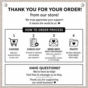 Puede incluir: Un letrero informativo blanco con texto e iconos negros que describe un proceso de pedido de cuatro pasos. Dice: THANK YOU FOR YOUR ORDER! HOW TO ORDER PROCESS: 1 CHOOSE, 2 CHECK OUT, 3 SEND INFO, 4 ENJOY! HAVE QUESTIONS? We're here to help!