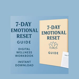 May include: An image of a digital wellness guide titled "7-Day Emotional Reset." The guide is a workbook with the text "Instant Download." The cover is beige with the title and a lotus flower graphic. A notepad with text is visible.