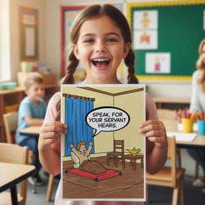 May include: A young girl smiles, holding a cartoon illustration with the text "SPEAK, FOR YOUR SERVANT HEARS." The image depicts a scene with a person in bed. The background shows a classroom setting with other children and a teacher.