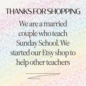 May include: Text on a pastel rainbow background reads "THANKS FOR SHOPPING." The text continues, "We are a married couple who teach Sunday School. We started our Etsy shop to help other teachers."