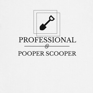 Professional Pooper Scooper Shirt – Funny Dog Lover Gift – Pet Owner Tee – Dog Mom Dog Dad T-Shirt – Scoop The Poop Humor Tee