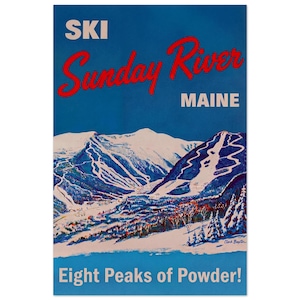May include: A vintage-style travel poster featuring a blue background with the text "SKI Sunday River MAINE" in white and red. The illustration depicts snow-covered mountains with ski trails, pine trees, and the text "Eight Peaks of Powder!"