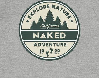 Explore Nature Naked Adventure California T-Shirt Vintage Forest Naturist Graphic Tee Retro Nudist Hiking Outdoor Adventure Shirt