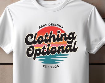 Clothing Optional Unisex Tee, Summer Vibes Shirt, Casual Wear for Beach Days, Gift for Friends, Unisex Graphic Tee