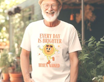 Every Day is Brighter When Naked T-Shirt Funny Nudist Tee Cute Sun Illustration Retro Sunshine Humor Shirt for Naturists Beach Lovers
